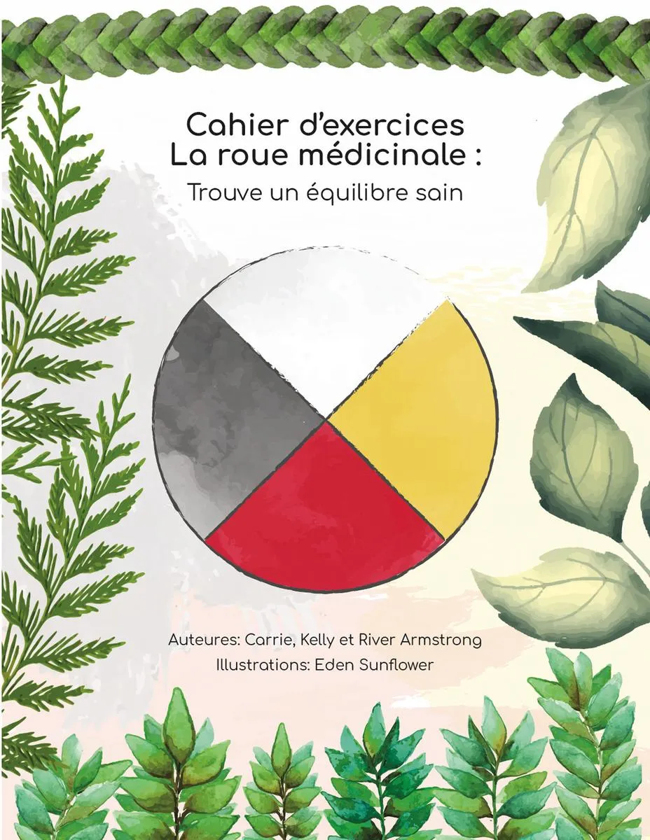 Cahier d'exercices La roue médicinale (Medicine Wheel Workbook : Finding Your Healthy Balance) (FR)