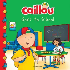 CAILLOU GOES TO SCHOOL