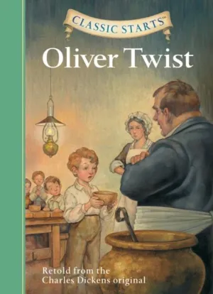 Classic Starts (R): Oliver Twist : Retold from the Charles Dickens Original