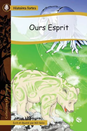 Collection Histoires fortes - Les Tlingits: Ours Esprit