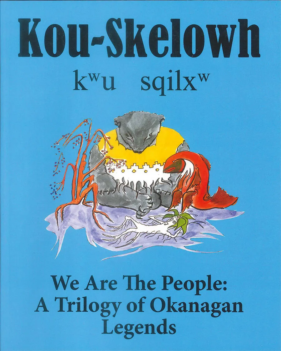 Kou-Skelowh/We are the People : A Trilogy of Okanagan Legends