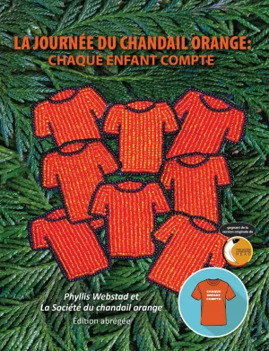 La journée du chandail orange : Chaque enfant compte (Orange Shirt Day: Every Child Matters. Condensed Version. (FR)