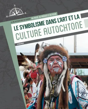 La vie Autochtone au Canada: Le symbolisme dans l'art et la culture Autochtone (Symbolism) (FR)