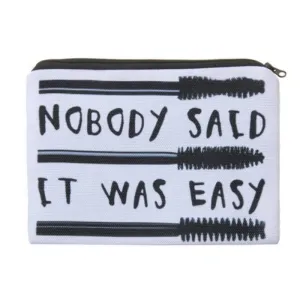 Nobody Said it Was Easy Make Up Cosmetic Bag With Sayings