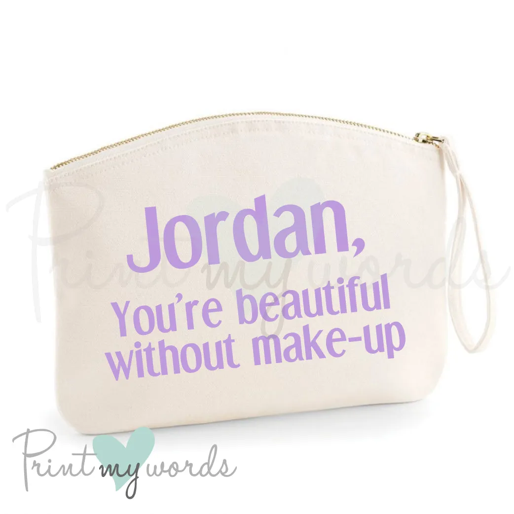 Personalised You're Beautiful Without Make-Up Bag